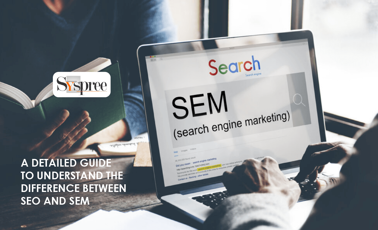 A Detailed Guide To Understand The Difference Between SEO And SEM Blog