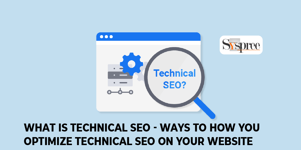 WHAT IS TECHNICAL SEO - WAYS TO HOW YOU OPTIMISE TECHNICAL SEO ON YOUR WEBSITE BLOG