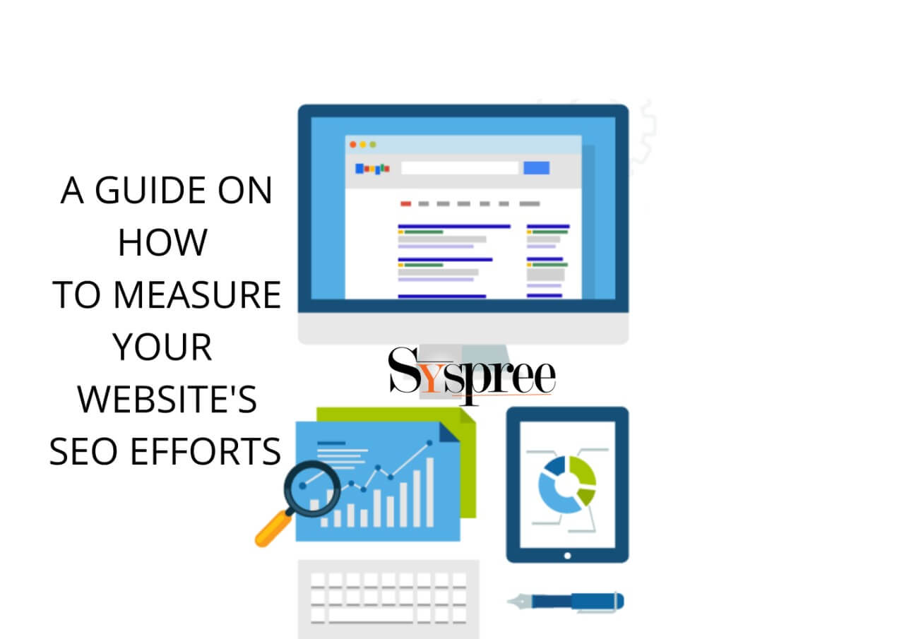 A GUIDE ON HOW TO MEASURE YOUR WEBSITE’S SEO (Search Engine Optimization) EFFORTS