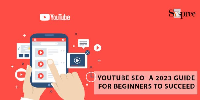 YouTube SEO – A 2023 Guide for Beginners to Succeed