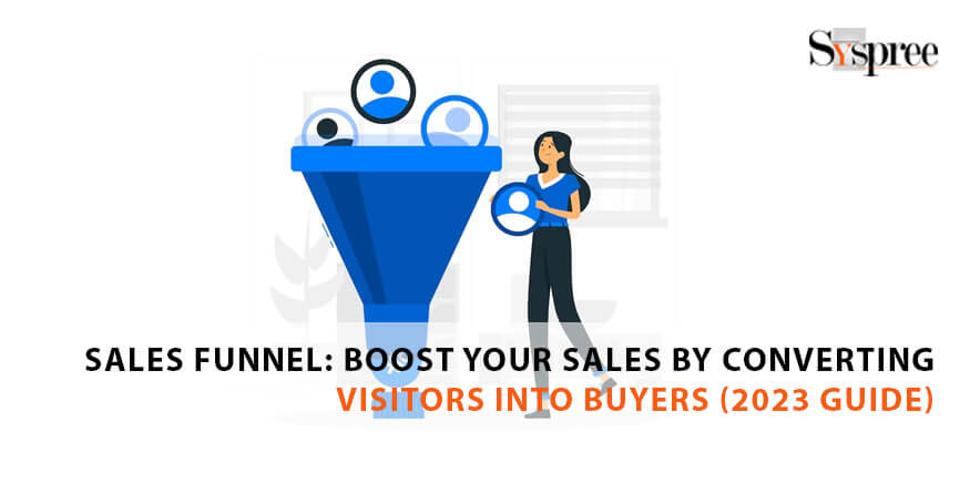 Sales Funnel: Boost Your Sales by Converting Visitors Into Buyers (2023 Guide)