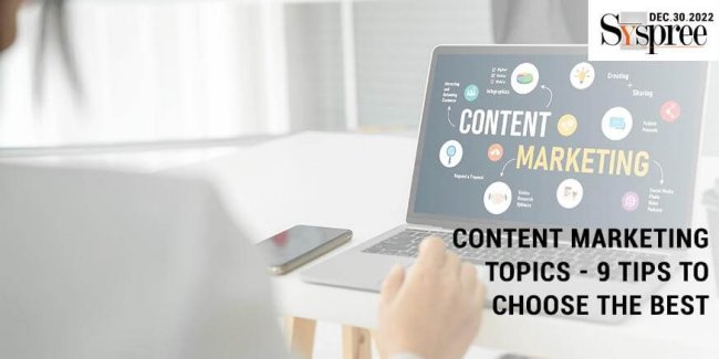 Content Marketing Topics - 9 Tips to Choose the Best
