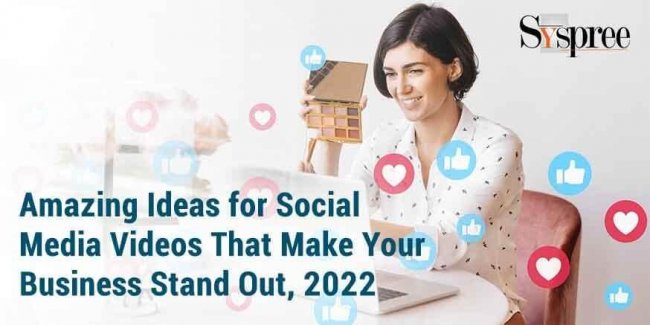 Ideas for Social Media Videos That Make Your Business Stand Out, 2022