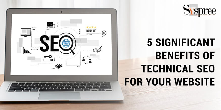 5 Significant Benefits of Technical SEO for your Website