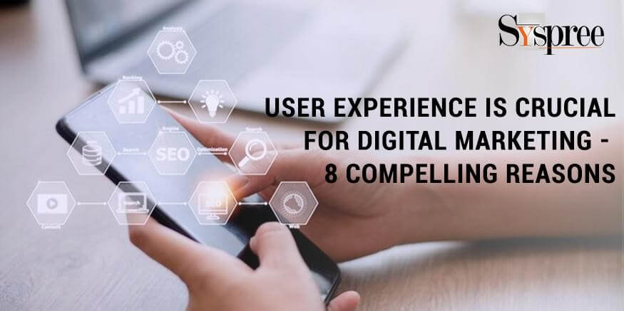 User Experience is Crucial for Digital Marketing - 8 Compelling Reasons
