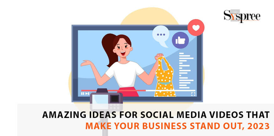 Amazing Ideas for Social Media Videos That Make Your Business Stand Out, 2023