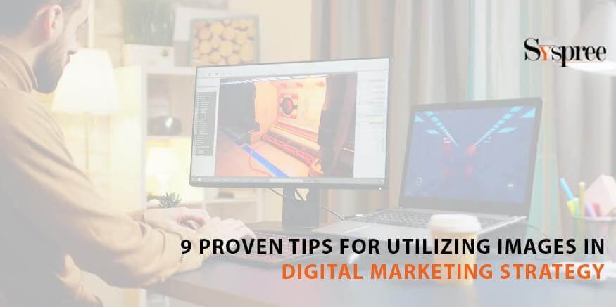9 Proven Tips for Utilizing Images in Digital Marketing Strategy