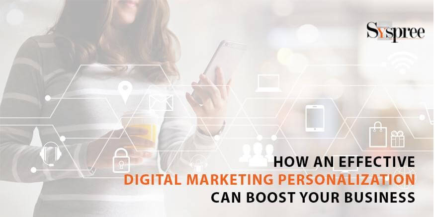 How An Effective Digital Marketing Personalization Can Boost Your Business