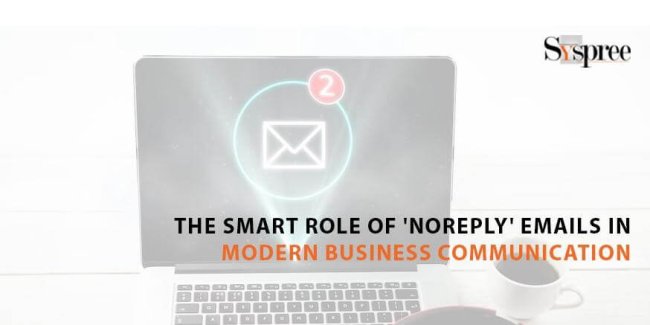 The Smart Role of 'Noreply' Emails in Modern Business Communication