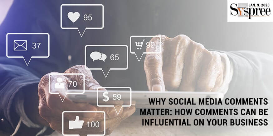 Why Social Media Comments Matter - How Comments can be Influential on Your Business