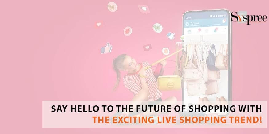 Future of Shopping with the Exciting Live Shopping Trend