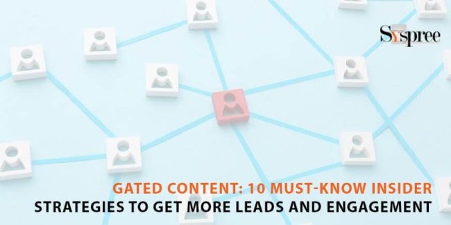 Gated Content- 10 Must-Know Insider Strategies to Get More Leads and Engagement