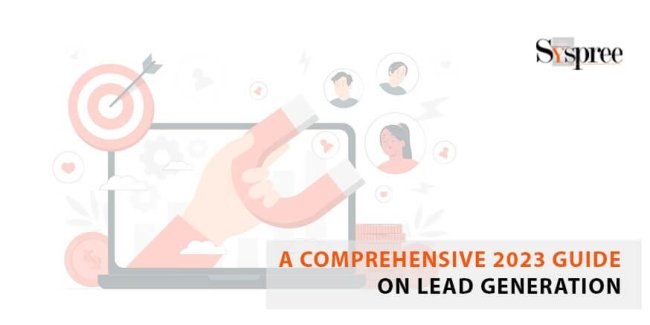 Lead generation in Digital Marketing A Comprehensive 2023 Guide