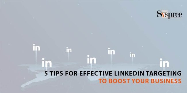 5 Tips for Effective LinkedIn Targeting to Boost Your Business