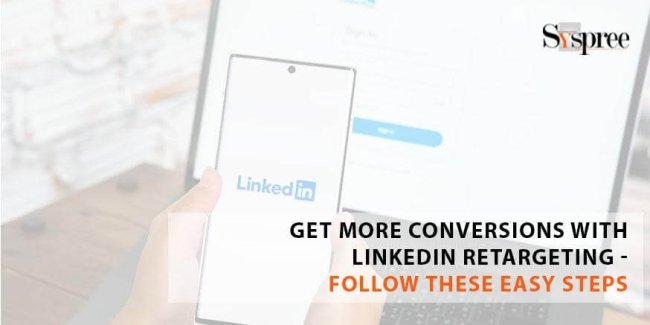 Get More Conversions with LinkedIn Retargeting - Follow These Easy Steps