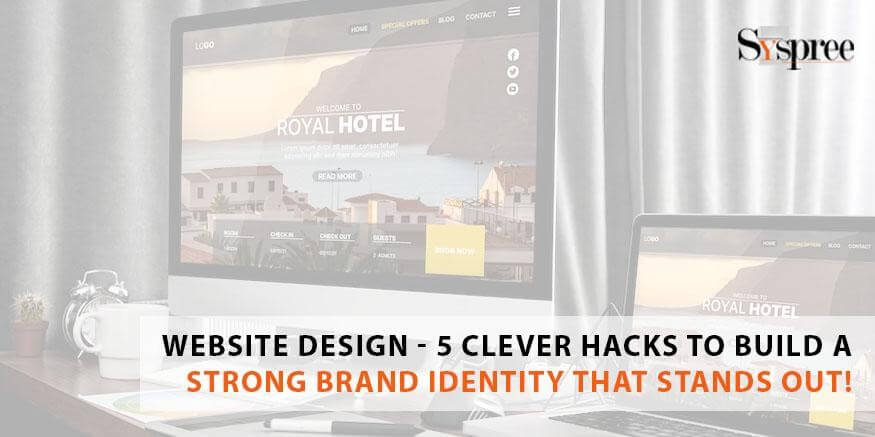 Website Design - 5 Clever Hacks to Build a Strong Brand Identity that Stands Out