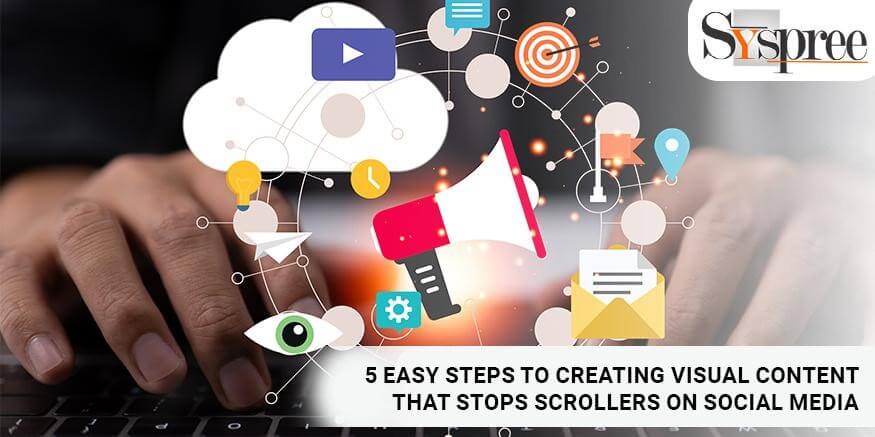 5 Easy Steps to Creating Visual Content that Stops Scrollers on Social Media