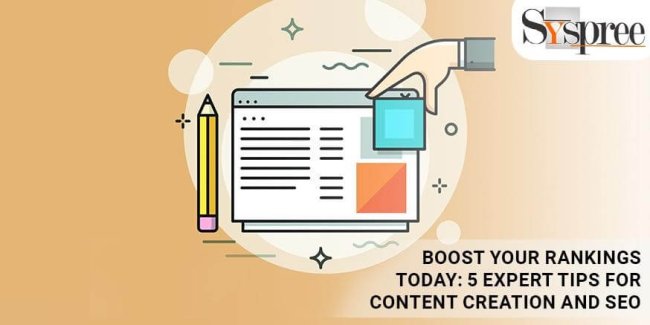 Boost Your Rankings Today - 5 Expert Tips for Content Creation and SEO