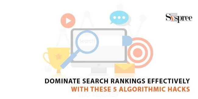 Dominate Search Rankings Effectively with These 5 Algorithmic Hacks