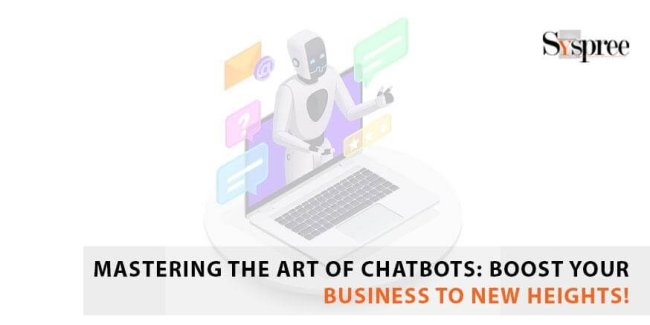 Mastering the Art of Chatbots - Boost Your Business to New Heights