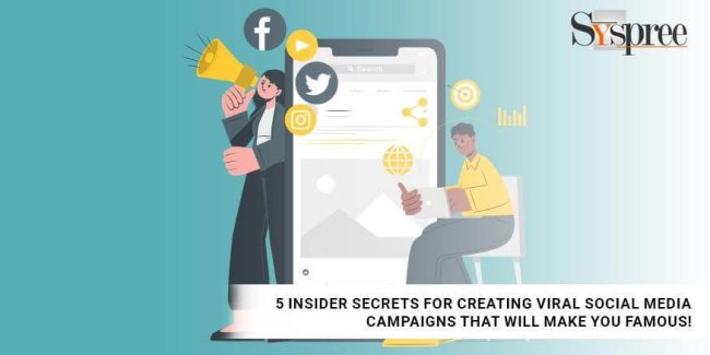 5 Insider Secrets for Creating Viral Social Media Campaigns That Will Make You Famous