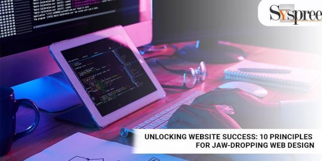 Unlocking Website Success - 10 Principles for Jaw-Dropping Web Design