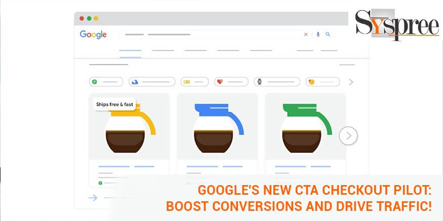 Google's New CTA Checkout Pilot: Boost Conversions and Drive Traffic!