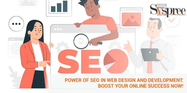 Power of SEO in Web Design and Development - Boost Your Online Success Now