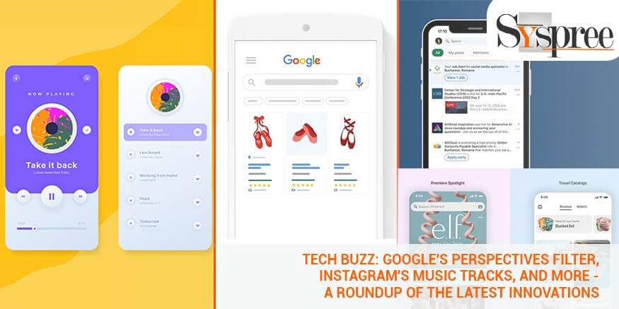 Tech Buzz: Google's Perspectives Filter, Instagram's Music Tracks, and More - 24th Week Roundup of the Latest Innovations