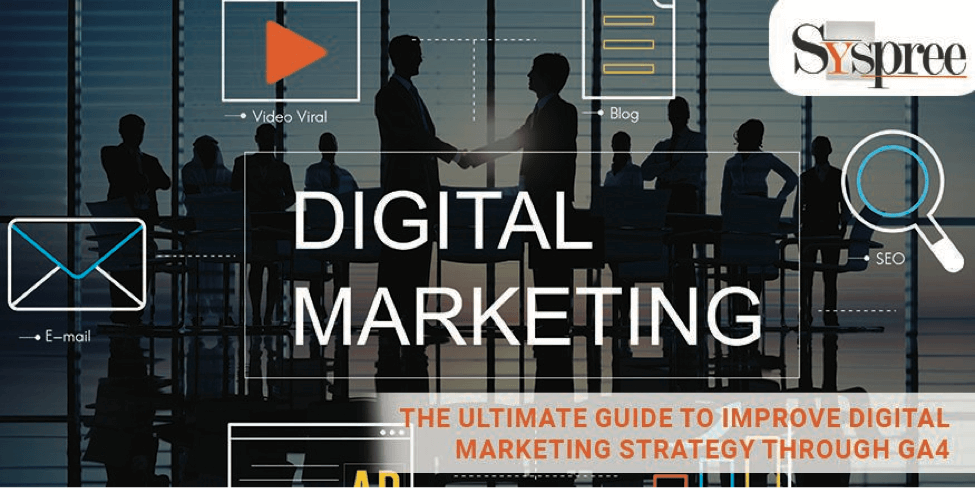 Digital Marketing Strategy Optimization – Improve Digital Marketing Strategy Through GA4