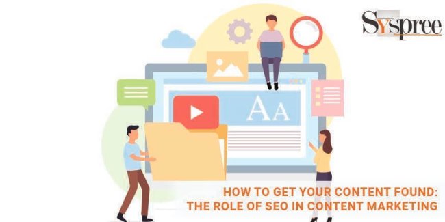 How to Get Your Content Found: The Role of SEO in Content Marketing