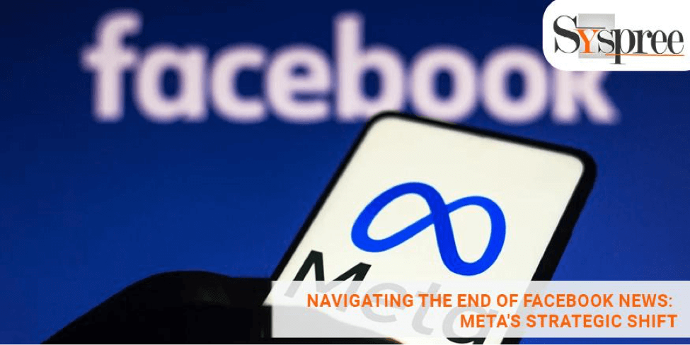 End of Facebook News- Meta’s Strategic Shift