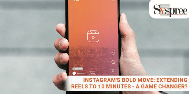Instagram Reels Longer Clips – Extending Reels to 10 Minutes - A Game Changer?