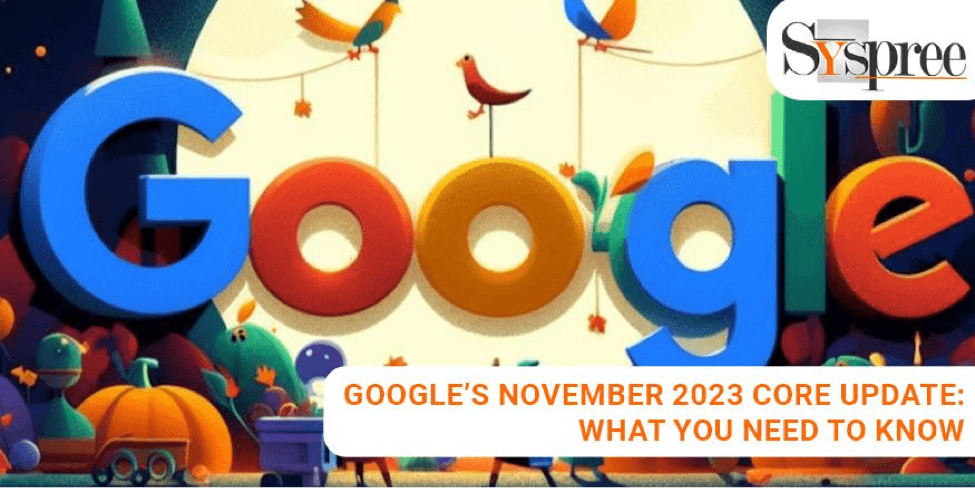 Google’s November 2023 Core Update – What You Need to Know