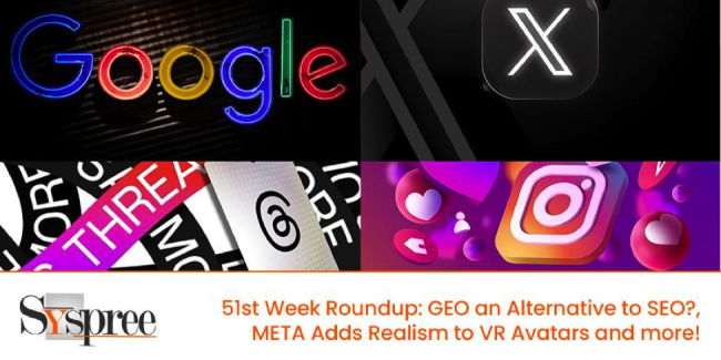 51st Week Roundup– GEO an Alternative to SEO?, Meta Adds Realism to VR Avatars and More!