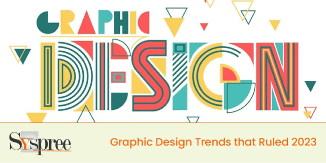 Graphic Design Trends – Graphic Designs Trends that Ruled 2023