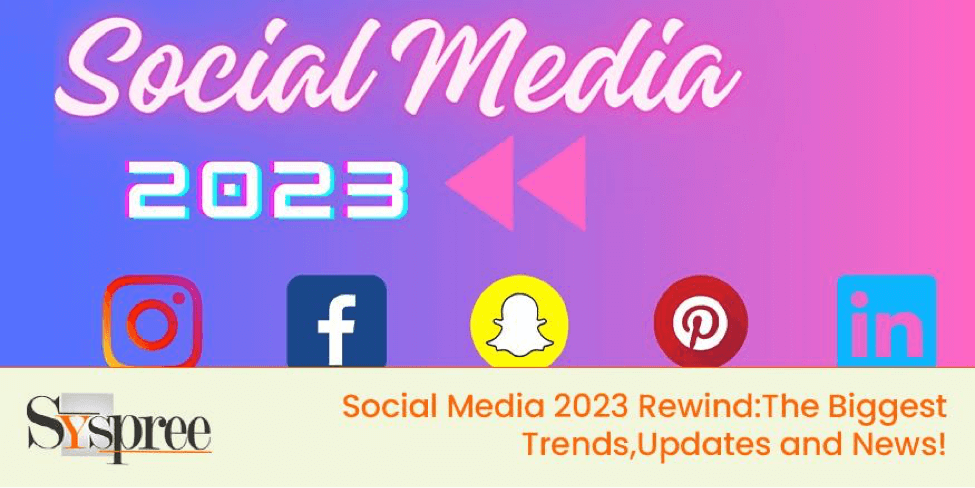 https://syspree.com/wp-content/uploads/2024/01/Social-Media-2023-Rewind-%E2%80%93-The-Biggest-Trends-Updates-and-News.png