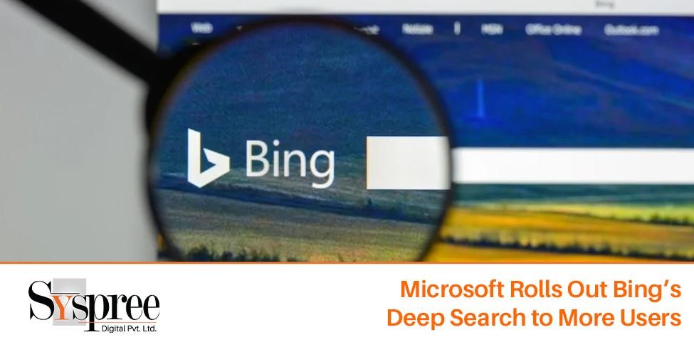 Bing’s Deep Search – Microsoft Rolls Out Bing’s Deep Search to More Users