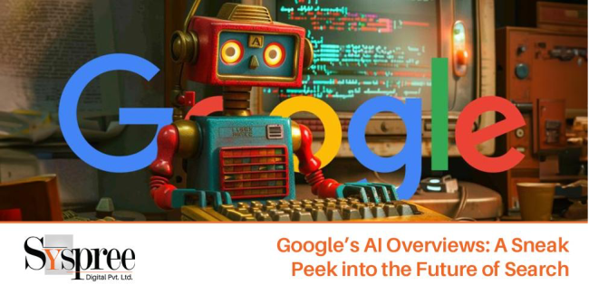 Google’s AI Overviews – A Sneak Peek into the Future of Search
