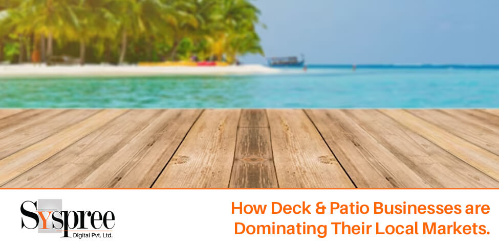 How Deck & Patio Businesses are Dominating Their Local Markets to find deck leads