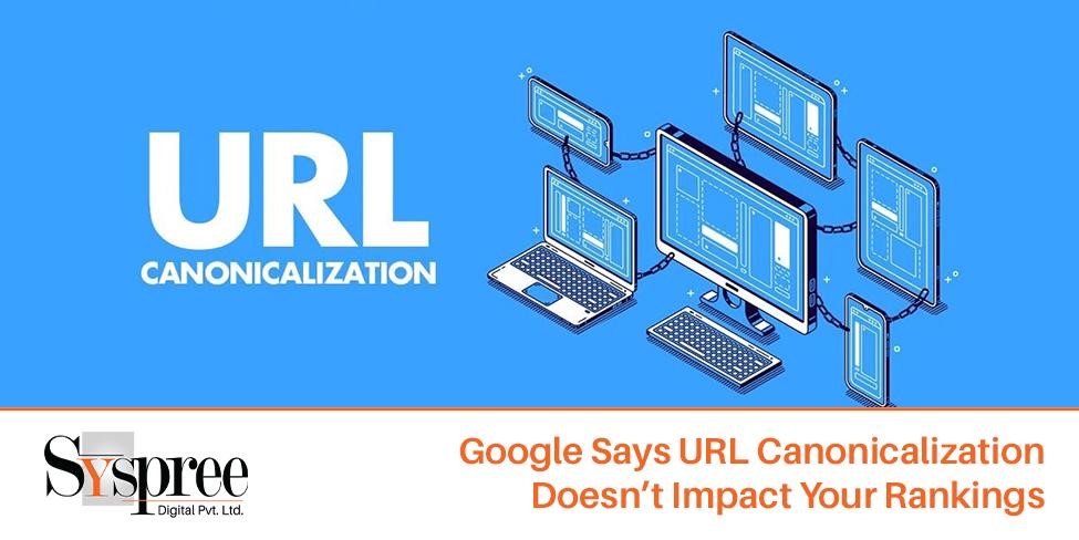 URL Canonicalization – Google Says URL Canonicalization Doesn’t Impact Your Rankings