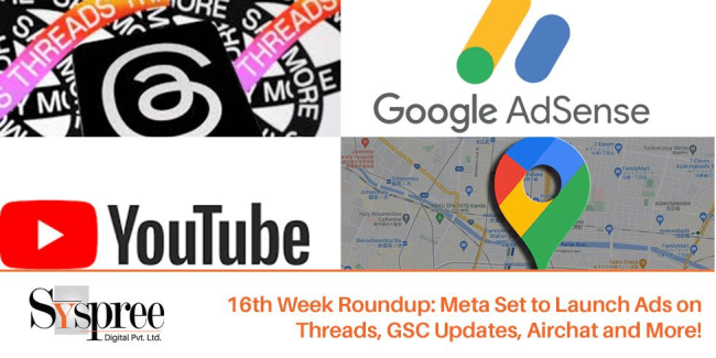 16th Week Roundup - Meta Set to Launch Ads on Threads, GSC Updates, Airchat and More!