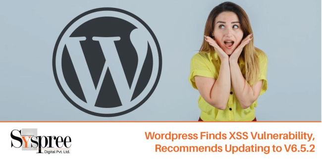 XSS Vulnerability – Wordpress Finds XSS Vulnerability, Recommends Updating to V6.5.2
