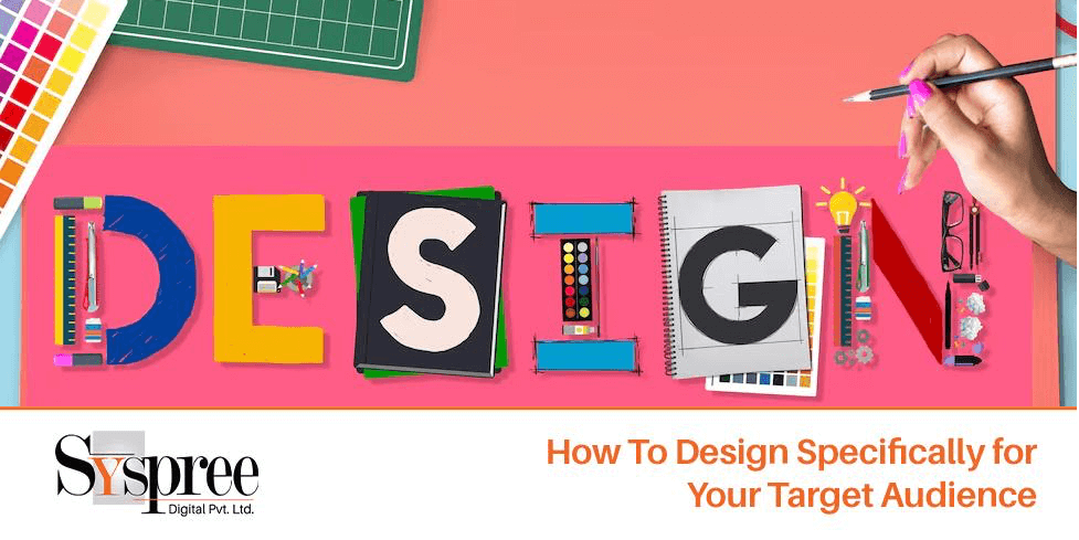 Target Audience- How to Design Specifically for your Target Audience