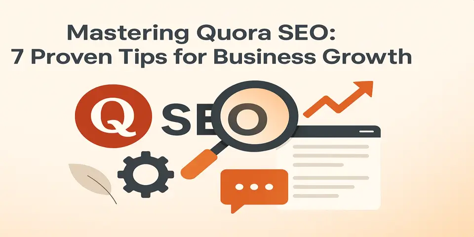 Mastering Quora SEO: 7 Proven Tips for Business Growth