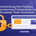 Empowering enterprises with scalable web solutions for future growth