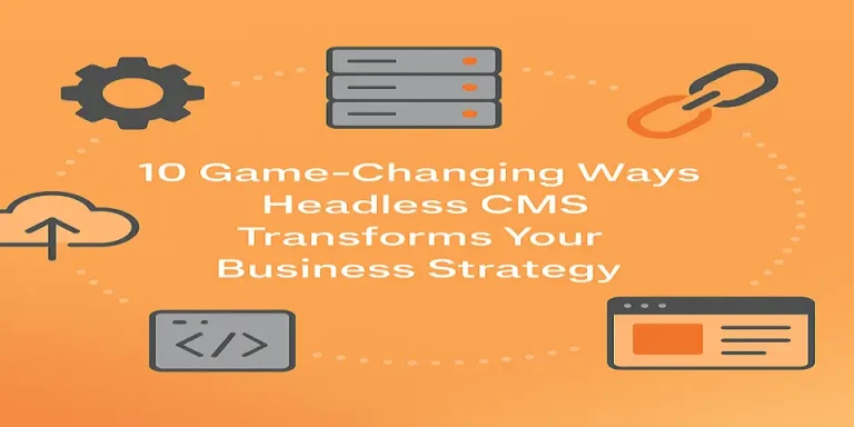 Key ways Headless CMS enhances modern business strategy
