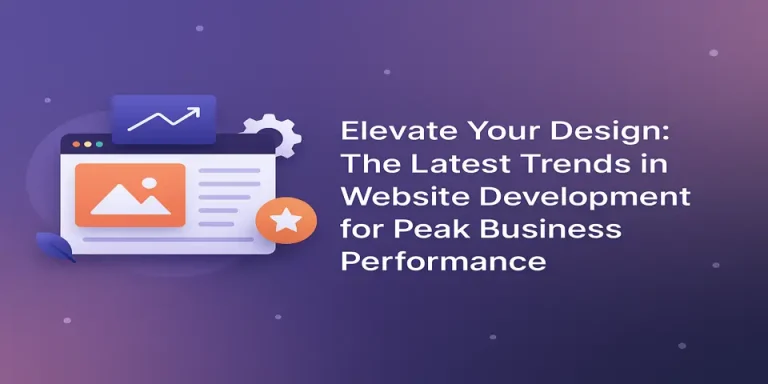 # Elevate Your Design: The Latest Trends in Website Development for Peak Business Performance