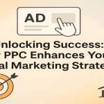 Unlocking Success: How PPC Enhances Your Digital Marketing Strategy 