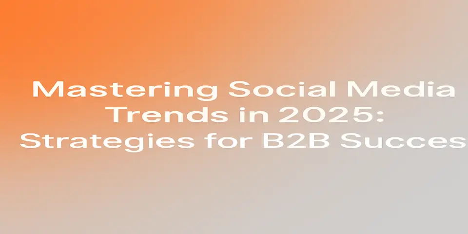 Bold header design highlighting social media trends for B2B in 2025.